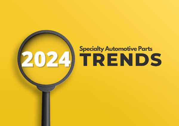 specialty auto parts trends 2024